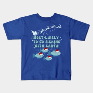 Most Likely To Go Fishing With Santa Kids T-Shirt